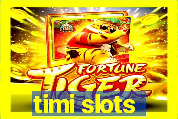 timi slots